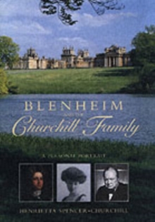 Blenheim and the Churchill Family : A Personal Portrait, Hardback Book Blenheim and the Churchill Family : A Personal Portrait, Hardback Book