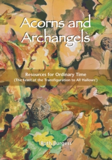 Acorns and Archangels : Resources for Ordinary Time - The Feast of the Transfiguration to All Hallows'