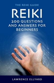 Reiki Questions and Answers : 200 Questions and Answers for Beginners, Paperback / softback Book Reiki Questions and Answers : 200 Questions and Answers for Beginners, Paperback / softback Book