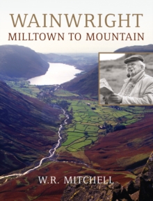 Wainwright : Milltown to Mountain, Hardback Book Wainwright : Milltown to Mountain, Hardback Book