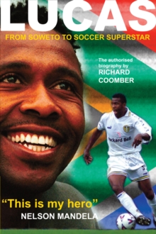 Lucas Radebe : From Soweto to Soccer Superstar, Hardback Book Lucas Radebe : From Soweto to Soccer Superstar, Hardback Book