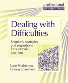 Professional Perspectives: Dealing with Difficulties : Solutions, Strategies and Suggestions for Successful Teaching, Paperback Book Professional Perspectives: Dealing with Difficulties : Solutions, Strategies and Suggestions for Successful Teaching, Paperback Book