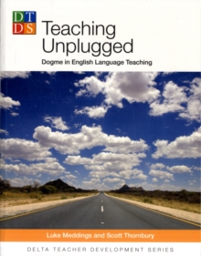 Teaching Unplugged - Dogma in English Language Teaching - Delta Teacher Development Series, Paperback Book Teaching Unplugged - Dogma in English Language Teaching - Delta Teacher Development Series, Paperback Book