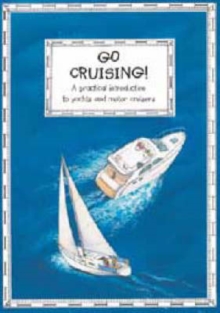Go Cruising : A Young Crew's Guide to Sailing and Motor Cruisers, Paperback Book Go Cruising : A Young Crew's Guide to Sailing and Motor Cruisers, Paperback Book