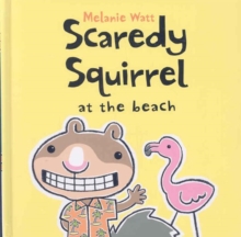 Scaredy Squirrel at the Beach, Hardback Book Scaredy Squirrel at the Beach, Hardback Book