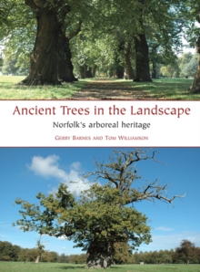 Ancient Trees in the Landscape : Norfolk's arboreal heritage