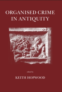 Organised Crime in Antiquity, Paperback / softback Book Organised Crime in Antiquity, Paperback / softback Book