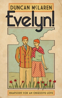 Evelyn! : Rhapsody for an Obsessive Love, Paperback Book Evelyn! : Rhapsody for an Obsessive Love, Paperback Book