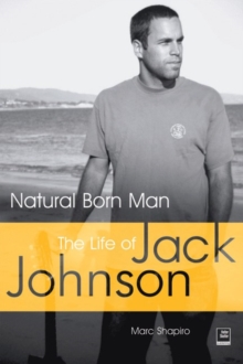 Natural Born Man : The Life of Jack Johnson, Paperback Book Natural Born Man : The Life of Jack Johnson, Paperback Book