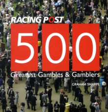 500 Greatest Gambles and Gamblers, Hardback Book 500 Greatest Gambles and Gamblers, Hardback Book