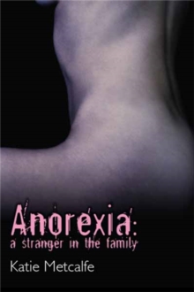 Anorexia : A Stranger in the Family, Paperback Book Anorexia : A Stranger in the Family, Paperback Book
