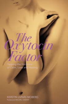 The Oxytocin Factor : Tapping the Hormone of Calm, Love and Healing, Paperback Book The Oxytocin Factor : Tapping the Hormone of Calm, Love and Healing, Paperback Book