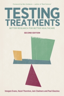 Testing Treatments : Better Research for Better Healthcare