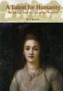 A Talent for Humanity : The Life and Work of Lady Henry Somerset, Paperback Book A Talent for Humanity : The Life and Work of Lady Henry Somerset, Paperback Book