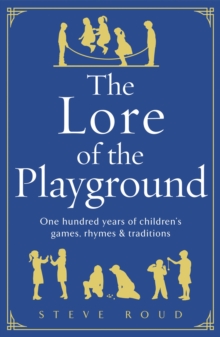 The Lore of the Playground : One Hundred Years of Children's Games, Rhymes and Traditions, Hardback Book The Lore of the Playground : One Hundred Years of Children's Games, Rhymes and Traditions, Hardback Book