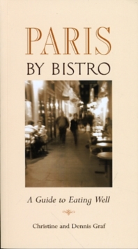 Paris by Bistro : A Guide to Eating Well, Paperback / softback Book Paris by Bistro : A Guide to Eating Well, Paperback / softback Book