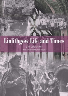 Linlithgow : Life and Times, Paperback Book Linlithgow : Life and Times, Paperback Book