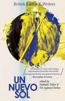 Un Nuevo Sol : British LatinX Writers