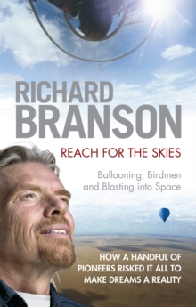 Reach for the Skies : Ballooning, Birdmen and Blasting into Space, Hardback Book Reach for the Skies : Ballooning, Birdmen and Blasting into Space, Hardback Book
