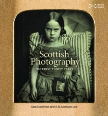 Scottish Photography : The First Thirty Years, Paperback / softback Book Scottish Photography : The First Thirty Years, Paperback / softback Book