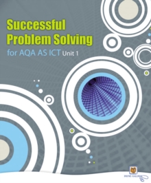 Successful Problem Solving for AQA AS Level ICT Unit 1, Paperback Book Successful Problem Solving for AQA AS Level ICT Unit 1, Paperback Book