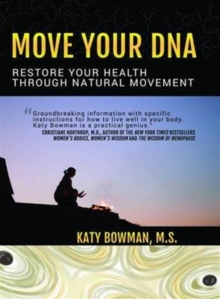 Move Your DNA : Restore Your Health Through Natural Movement, Paperback Book Move Your DNA : Restore Your Health Through Natural Movement, Paperback Book
