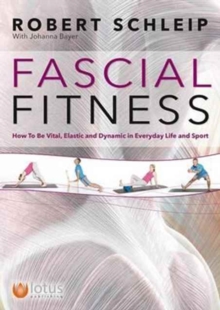 Fascial Fitness : How to be Resilient, Elegant and Dynamic, Paperback Book Fascial Fitness : How to be Resilient, Elegant and Dynamic, Paperback Book