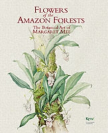 Flowers of the Amazon Forests : The Botanical Art of Margaret Mee, Hardback Book Flowers of the Amazon Forests : The Botanical Art of Margaret Mee, Hardback Book