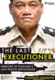 The Last Executioner : Memoirs of Thailand's Last Prison Executioner, Paperback Book The Last Executioner : Memoirs of Thailand's Last Prison Executioner, Paperback Book