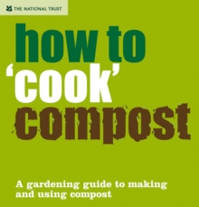 How to 'Cook' Compost : A Gardening Guide to Making and Using Compost, Hardback Book How to 'Cook' Compost : A Gardening Guide to Making and Using Compost, Hardback Book