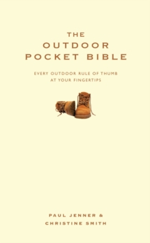 The Outdoor Pocket Bible : Every Outdoor Rule of Thumb at Your Fingertips, Hardback Book The Outdoor Pocket Bible : Every Outdoor Rule of Thumb at Your Fingertips, Hardback Book
