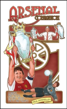 The Arsenal Companion : Gunners Annecdotes, History, Trivia, Facts and Figures, Hardback Book The Arsenal Companion : Gunners Annecdotes, History, Trivia, Facts and Figures, Hardback Book