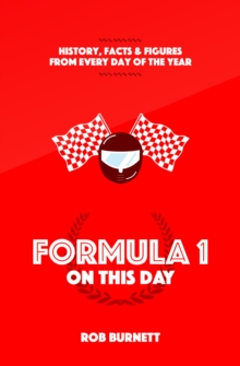 Formula One on This Day : History, Facts and Figures from Every Day of the Year, Hardback Book Formula One on This Day : History, Facts and Figures from Every Day of the Year, Hardback Book