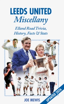 Leeds United Miscellany : United Trivia, History, Facts and Stats