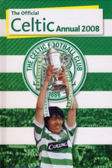Official Celtic FC Annual 2008, Hardback Book Official Celtic FC Annual 2008, Hardback Book