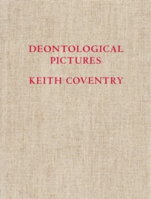 Keith Coventry : Deontological Pictures, Hardback Book Keith Coventry : Deontological Pictures, Hardback Book