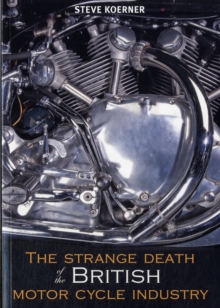 The Strange Death of the British Motorcycle Industry, Paperback Book The Strange Death of the British Motorcycle Industry, Paperback Book