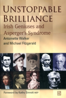 Unstoppable Brilliance : Irish Geniuses and Asperger's Syndrome, Paperback / softback Book Unstoppable Brilliance : Irish Geniuses and Asperger's Syndrome, Paperback / softback Book