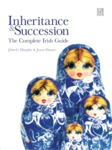 Inheritance and Succession : The Complete Irish Guide, Paperback / softback Book Inheritance and Succession : The Complete Irish Guide, Paperback / softback Book