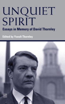 Unquiet Spirit : Essays in Memory of David Thornley, Paperback Book Unquiet Spirit : Essays in Memory of David Thornley, Paperback Book