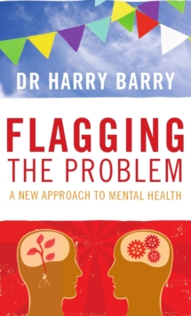 Flagging the Problem : A New Approach to Mental Health, Paperback Book Flagging the Problem : A New Approach to Mental Health, Paperback Book