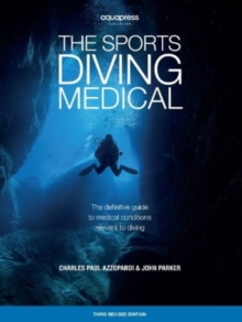 The Sports Diving Medical : The definitive guide to medical conditions relevant to diving