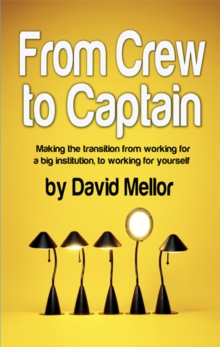 From Crew to Captain : Making the Transition from Working for a Big Institution, to Working for Yourself