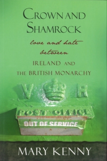 Crown and Shamrock : Love and Hate Between Ireland and the British Monarchy, Paperback Book Crown and Shamrock : Love and Hate Between Ireland and the British Monarchy, Paperback Book