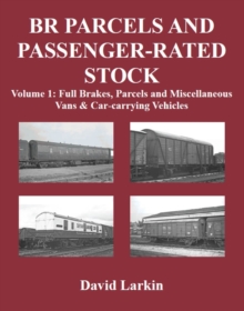 BR Parcels and Passenger-Rated Stock : Full Brakes, Parcels & Miscellaneous Vans and Car-carrying Vehicles Vol 1, Paperback Book BR Parcels and Passenger-Rated Stock : Full Brakes, Parcels & Miscellaneous Vans and Car-carrying Vehicles Vol 1, Paperback Book