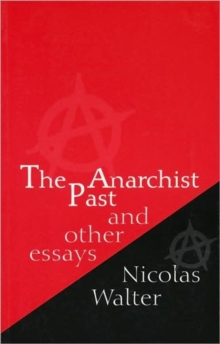 The Anarchist Past and Other Essays, Paperback / softback Book The Anarchist Past and Other Essays, Paperback / softback Book