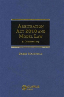 Arbitration Act 2010 and Model Law : A Commentary, Paperback / softback Book Arbitration Act 2010 and Model Law : A Commentary, Paperback / softback Book