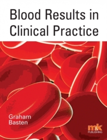 Blood Results in Clinical Practice, Paperback Book Blood Results in Clinical Practice, Paperback Book