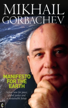 Manifesto for the Earth : Action Now for Peace, Global Justice and a Sustainable Future, Paperback / softback Book Manifesto for the Earth : Action Now for Peace, Global Justice and a Sustainable Future, Paperback / softback Book