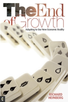 The End of Growth : Adapting to Our New Economic Reality